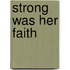 Strong Was Her Faith