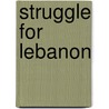 Struggle for Lebanon door Nasser Kalawoun