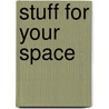 Stuff for Your Space door Ellen Warwick