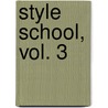 Style School, Vol. 3 door Authors Various