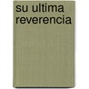 Su Ultima Reverencia by Sir Arthur Conan Doyle