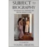 Subject to Biography door Elisabeth Young-Bruehl