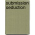 Submission Seduction