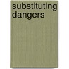 Substituting Dangers by Clair Itey