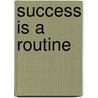Success Is A Routine door Richards Bert
