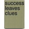 Success Leaves Clues by Richard Georges