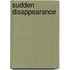 Sudden Disappearance