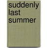 Suddenly Last Summer door Tennessee Williams