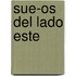 Sue-os Del Lado Este