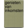Genieten van inkomsten by J.E.A.M. van Dijck