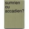 Sumrien Ou Accadien? by Jules Oppert