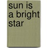 Sun Is A Bright Star by Ken Wilsonmax