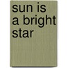 Sun Is A Bright Star door Ken Wilsonmax