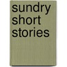 Sundry Short Stories door Richard R. Kennedy