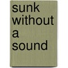 Sunk Without a Sound door Brad Dimock