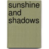 Sunshine And Shadows door Sunny C. Eppler