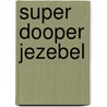 Super Dooper Jezebel door Tony Ross