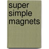 Super Simple Magnets door Karen Latchana Kenney