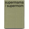Supermama / Supermom door Carlota Manez