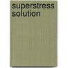 Superstress Solution by Roberta Lee