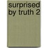 Surprised by Truth 2
