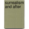 Surrealism and After by Patrick Elliott