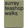 Surrey Teashop Walks door Jean Patefield