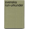 Svenska Run-Urkunder by Anonymous Anonymous
