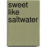 Sweet Like Saltwater door Raywat Deonandan