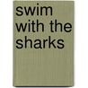 Swim with the Sharks door Gordy Slack