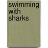 Swimming With Sharks door Nick Arnold