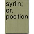 Syrlin; Or, Position