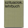 Szituaciok. Lehrbuch door Agnes Sillo