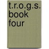 T.R.O.G.S. Book Four door Craig Brouwer