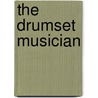 The Drumset Musician door Rod Morgenstein