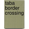 Taba Border Crossing by Miriam T. Timpledon