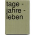 Tage - Jahre - Leben