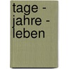 Tage - Jahre - Leben by Traugott Giesen