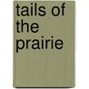 Tails Of The Prairie door R.A. Baldwin