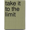 Take It To The Limit door Andy Stanley