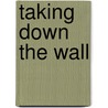 Taking Down The Wall by Christine Murphy