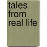 Tales From Real Life by Timothy Shay Arthur