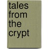 Tales From The Crypt by Neil Kleid