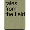 Tales From The Fjeld door Sir George Webbe Dasent