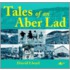 Tales Of An Aber Lad
