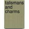 Talismans And Charms door Henry Christmas; A. Rose