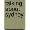 Talking About Sydney by Unknown