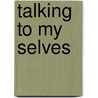 Talking To My Selves by Betty Hughes