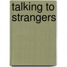 Talking To Strangers door Anne Cassidy