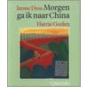 Morgen ga ik naar China door Imme Dros